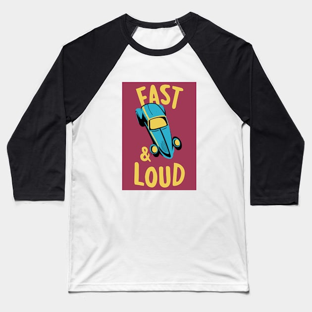 Hot Rod Fast and Loud Baseball T-Shirt by Kingrocker Clothing